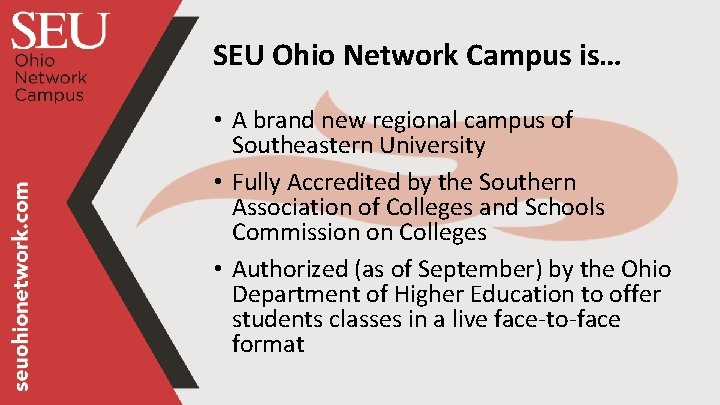 SEU Ohio Network Campus is… • A brand new regional campus of Southeastern University