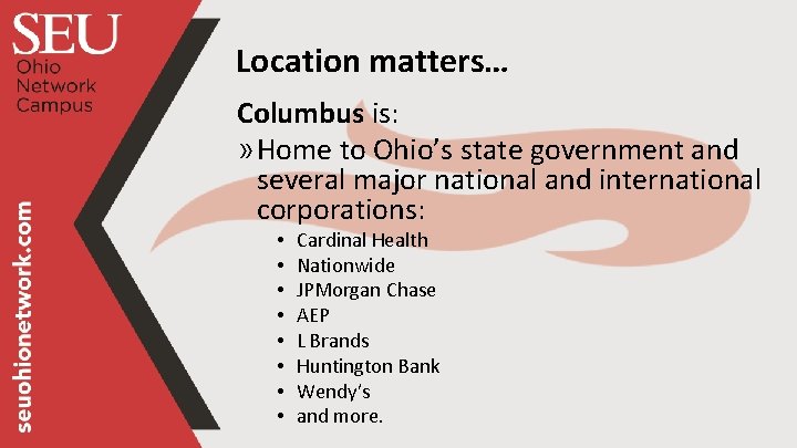 Location matters… Columbus is: » Home to Ohio’s state government and several major national
