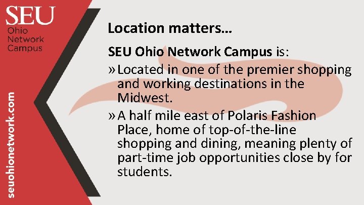 Location matters… SEU Ohio Network Campus is: » Located in one of the premier
