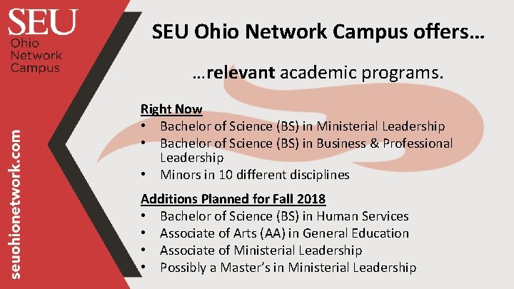 SEU Ohio Network Campus offers… …relevant academic programs. Right Now • Bachelor of Science