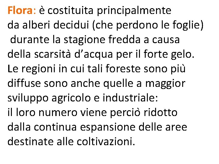 Flora: e costituita principalmente da alberi decidui (che perdono le foglie) durante la stagione