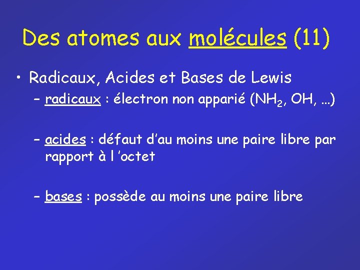 Des atomes aux molécules (11) • Radicaux, Acides et Bases de Lewis – radicaux Des atomes aux molécules (11) • Radicaux, Acides et Bases de Lewis – radicaux