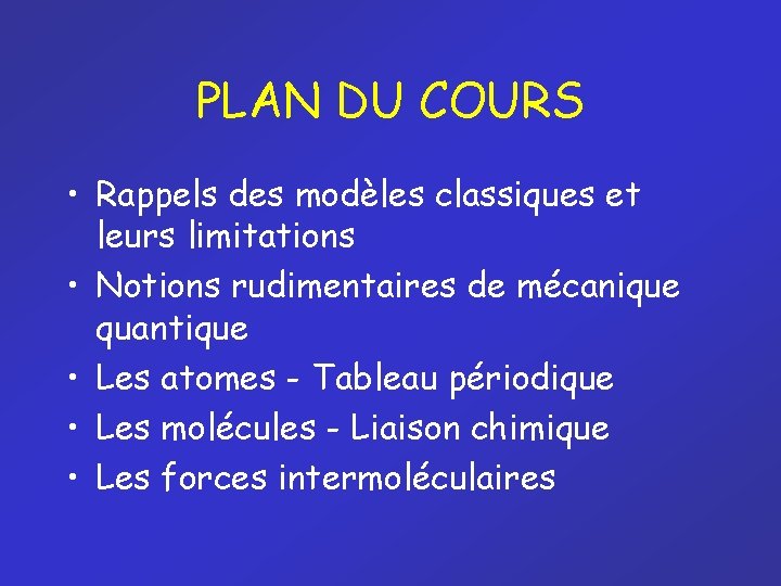 PLAN DU COURS • Rappels des modèles classiques et leurs limitations • Notions rudimentaires