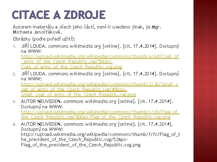 CITACE A ZDROJE Autorem materiálu a všech jeho částí, není-li uvedeno jinak, je Mgr.