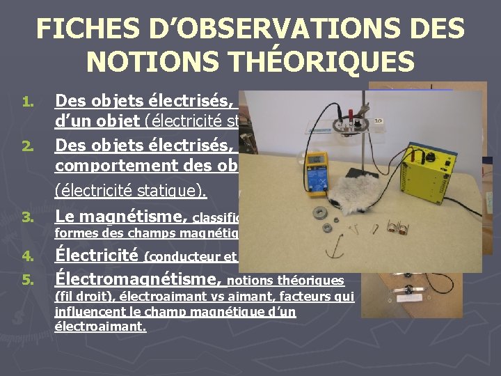 FICHES D’OBSERVATIONS DES NOTIONS THÉORIQUES 2. Des objets électrisés, électrisation d’un objet (électricité statique).