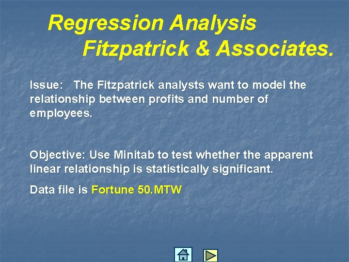 Regression Analysis Fitzpatrick & Associates. Issue: The Fitzpatrick analysts want to model the relationship