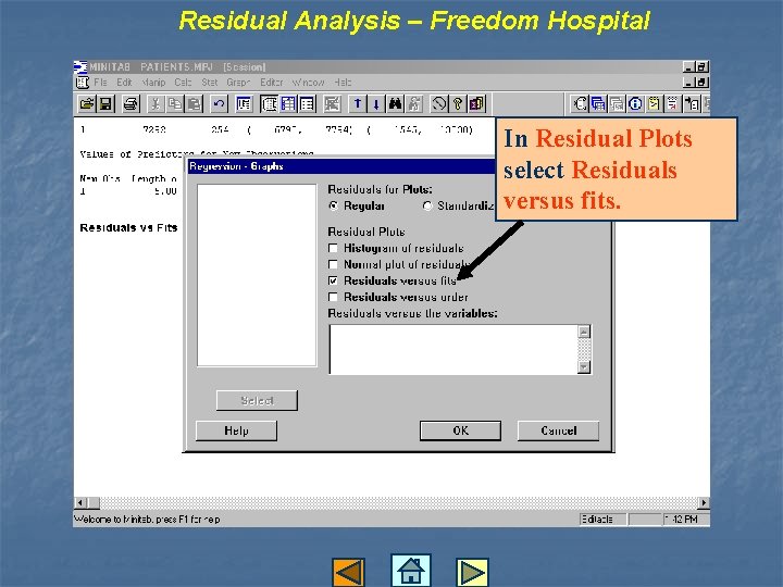 Residual Analysis – Freedom Hospital In Residual Plots select Residuals versus fits. 