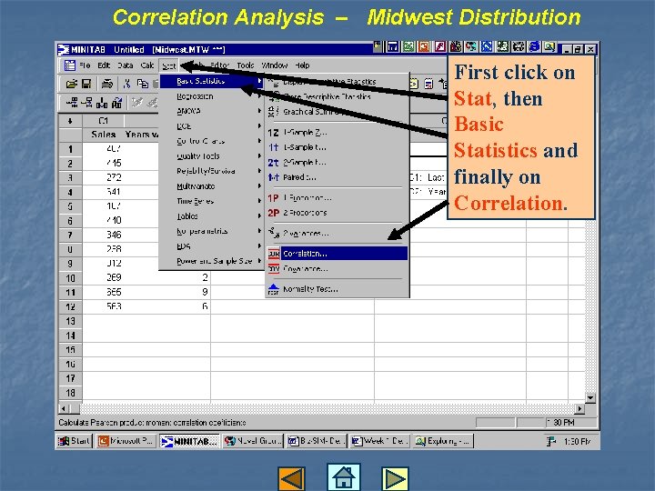 Correlation Analysis – Midwest Distribution First click on Stat, then Basic Statistics and finally