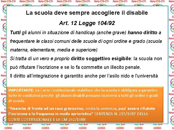 La scuola deve sempre accogliere il disabile Art. 12 Legge 104/92 Tutti gli alunni