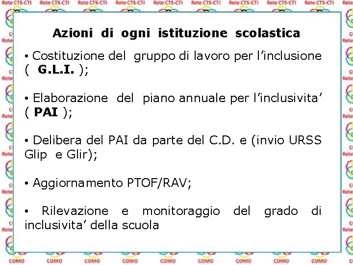 Azioni di ogni istituzione scolastica • Costituzione del gruppo di lavoro per l’inclusione (