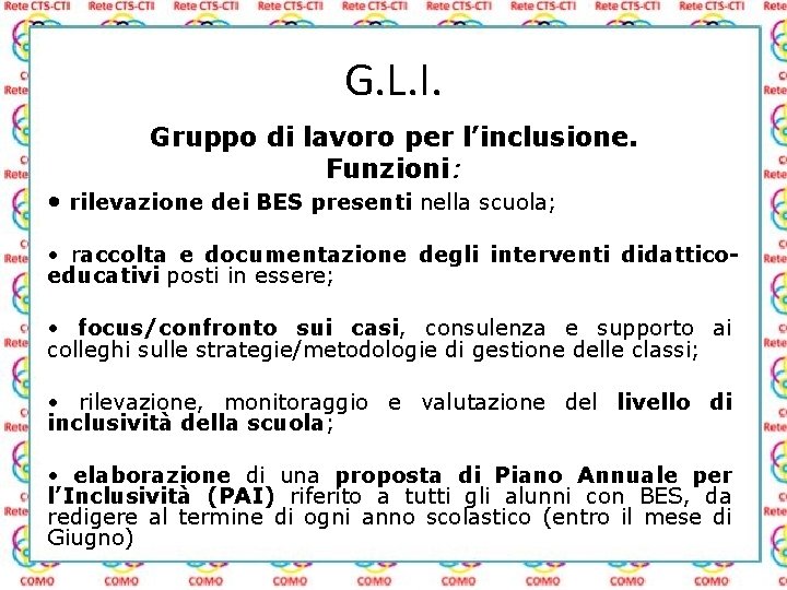 G. L. I. Gruppo di lavoro per l’inclusione. Funzioni: • rilevazione dei BES presenti