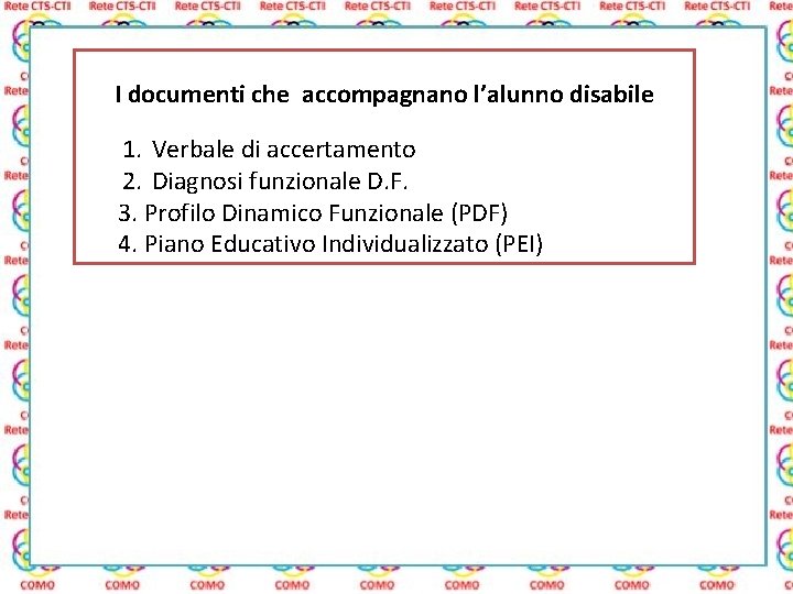 I documenti che accompagnano l’alunno disabile 1. Verbale di accertamento 2. Diagnosi funzionale D.