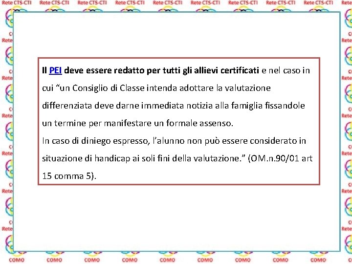 Il PEI deve essere redatto per tutti gli allievi certificati e nel caso in
