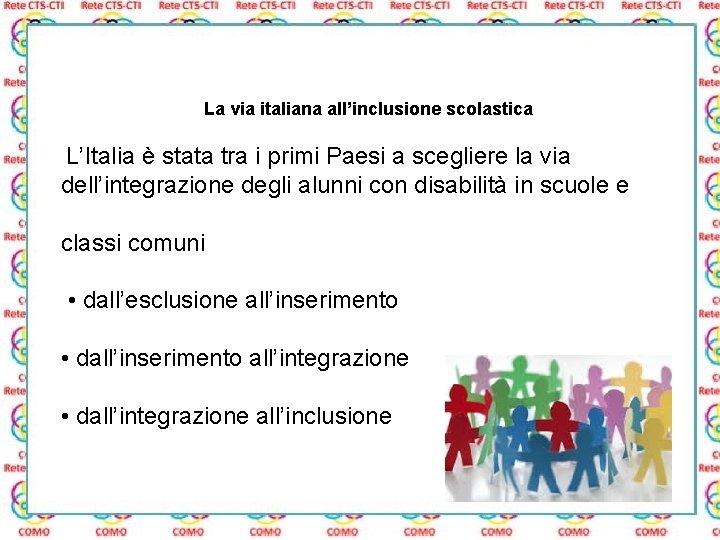 La via italiana all’inclusione scolastica L’Italia è stata tra i primi Paesi a scegliere