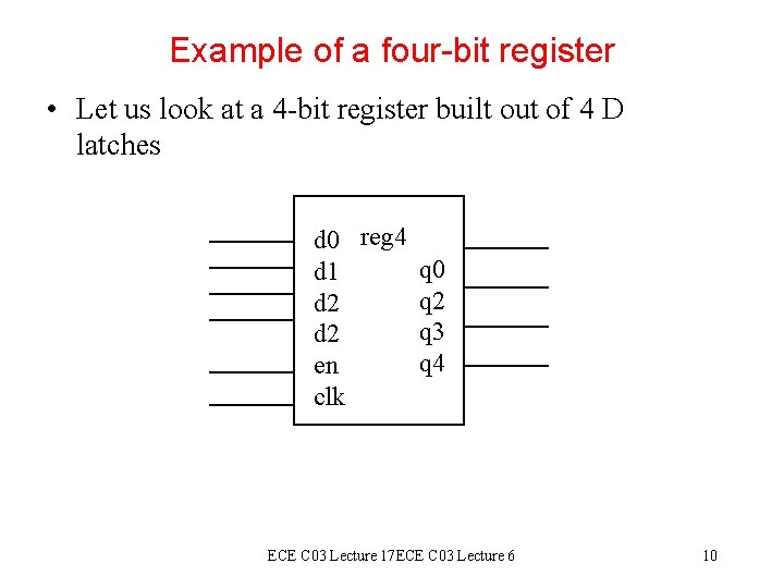 Example of a four-bit register • Let us look at a 4 -bit register