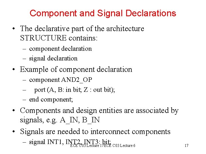 Component and Signal Declarations • The declarative part of the architecture STRUCTURE contains: –