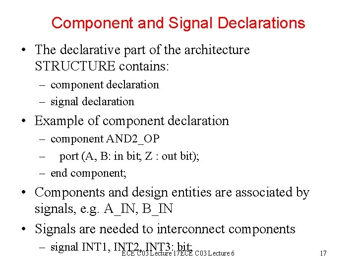 Component and Signal Declarations • The declarative part of the architecture STRUCTURE contains: – Component and Signal Declarations • The declarative part of the architecture STRUCTURE contains: –