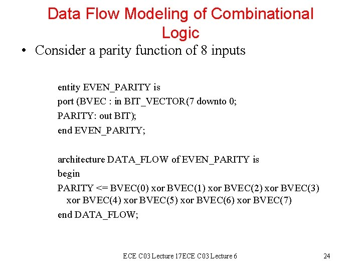 Data Flow Modeling of Combinational Logic • Consider a parity function of 8 inputs Data Flow Modeling of Combinational Logic • Consider a parity function of 8 inputs