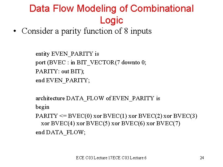 Data Flow Modeling of Combinational Logic • Consider a parity function of 8 inputs