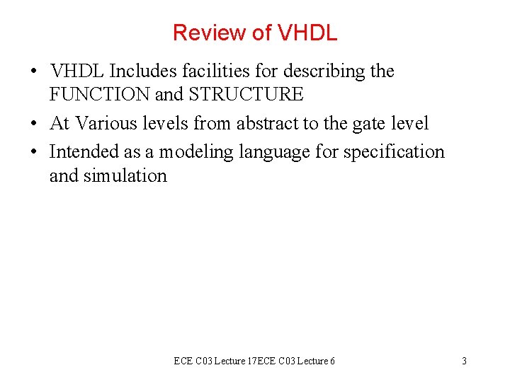 Review of VHDL • VHDL Includes facilities for describing the FUNCTION and STRUCTURE • Review of VHDL • VHDL Includes facilities for describing the FUNCTION and STRUCTURE •