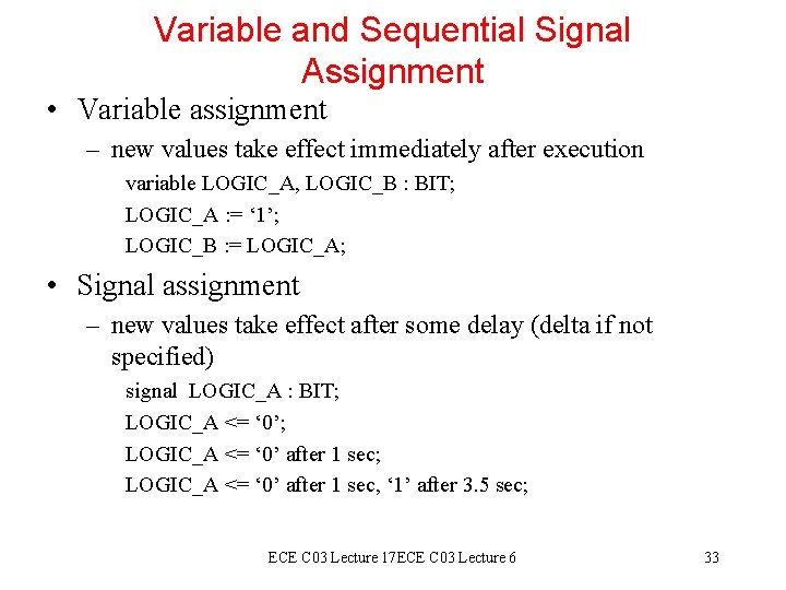 Variable and Sequential Signal Assignment • Variable assignment – new values take effect immediately