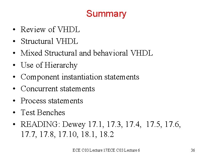 Summary • • • Review of VHDL Structural VHDL Mixed Structural and behavioral VHDL Summary • • • Review of VHDL Structural VHDL Mixed Structural and behavioral VHDL