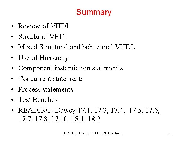 Summary • • • Review of VHDL Structural VHDL Mixed Structural and behavioral VHDL