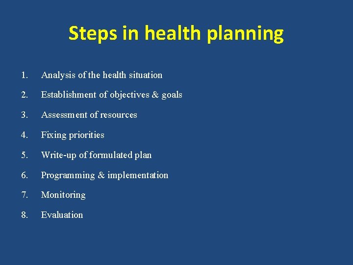 Steps in health planning 1. Analysis of the health situation 2. Establishment of objectives