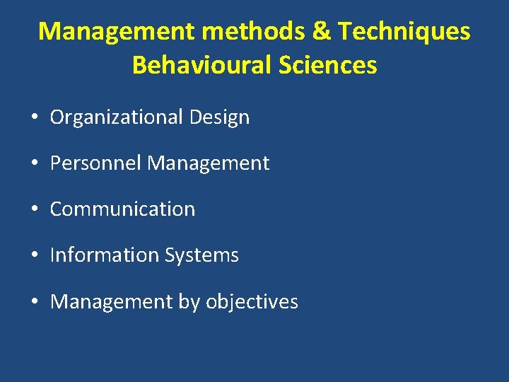 Management methods & Techniques Behavioural Sciences • Organizational Design • Personnel Management • Communication