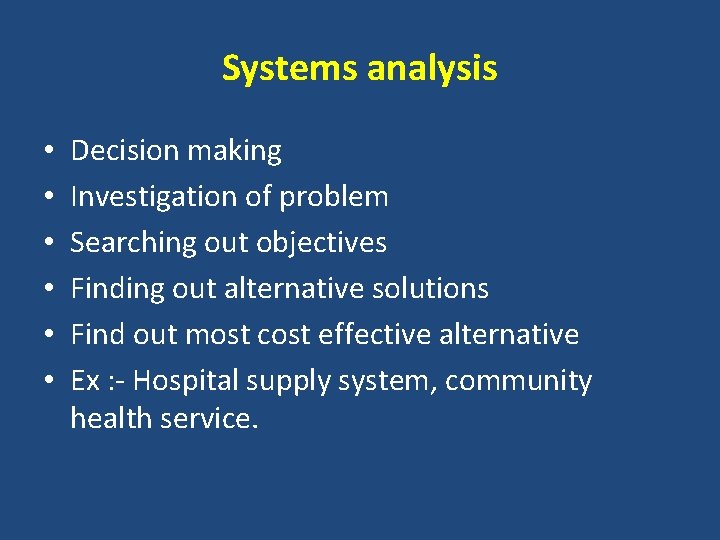 Systems analysis • • • Decision making Investigation of problem Searching out objectives Finding