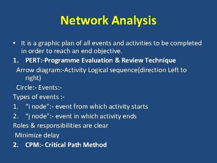 Network Analysis • It is a graphic plan of all events and activities to