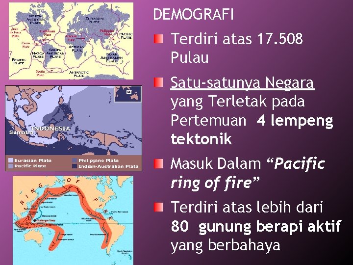 DEMOGRAFI Terdiri atas 17. 508 Pulau Satu-satunya Negara yang Terletak pada Pertemuan 4 lempeng