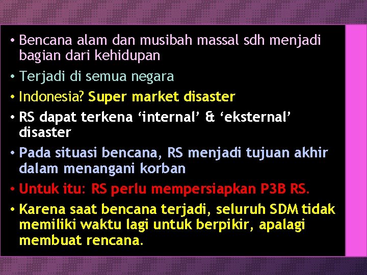  • Bencana alam dan musibah massal sdh menjadi bagian dari kehidupan • Terjadi