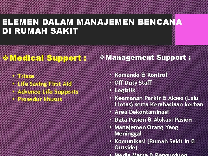 ELEMEN DALAM MANAJEMEN BENCANA DI RUMAH SAKIT v. Medical Support : • • Triase