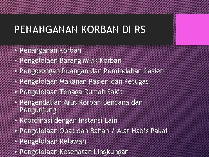 PENANGANAN KORBAN DI RS • • • Penanganan Korban Pengelolaan Barang Milik Korban Pengosongan