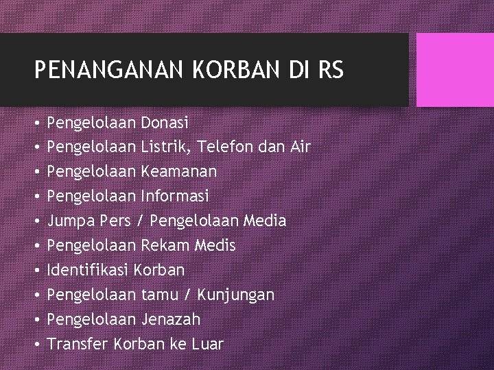 PENANGANAN KORBAN DI RS • • • Pengelolaan Donasi Pengelolaan Listrik, Telefon dan Air