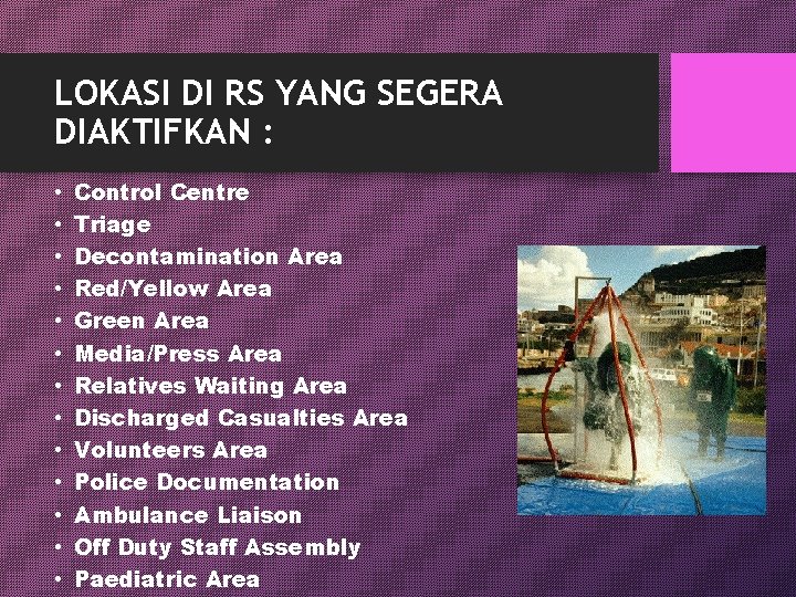 LOKASI DI RS YANG SEGERA DIAKTIFKAN : • • • • Control Centre Triage