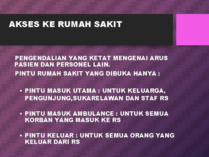 AKSES KE RUMAH SAKIT PENGENDALIAN YANG KETAT MENGENAI ARUS PASIEN DAN PERSONEL LAIN. PINTU