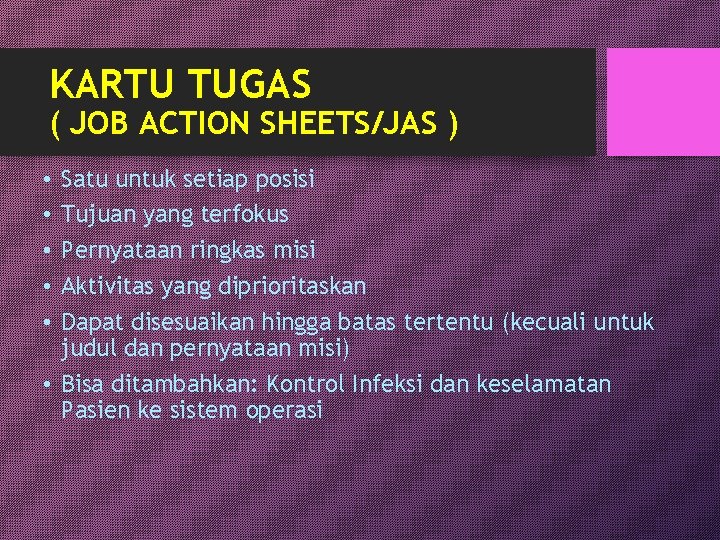 KARTU TUGAS ( JOB ACTION SHEETS/JAS ) Satu untuk setiap posisi Tujuan yang terfokus