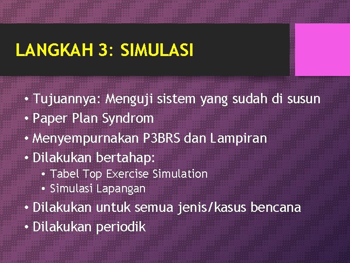 LANGKAH 3: SIMULASI • Tujuannya: Menguji sistem yang sudah di susun • Paper Plan