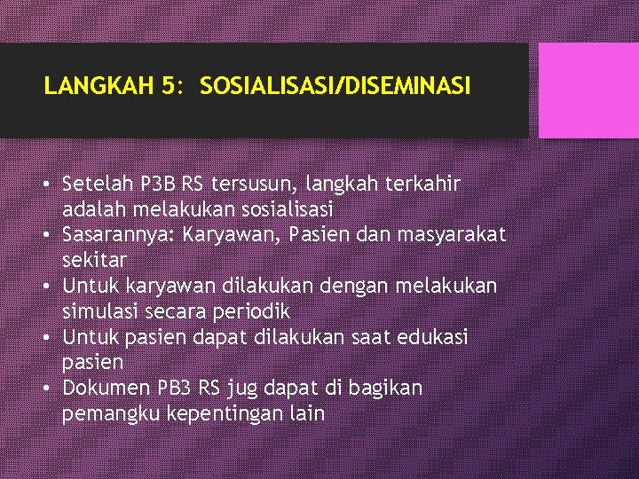 LANGKAH 5: SOSIALISASI/DISEMINASI • Setelah P 3 B RS tersusun, langkah terkahir adalah melakukan