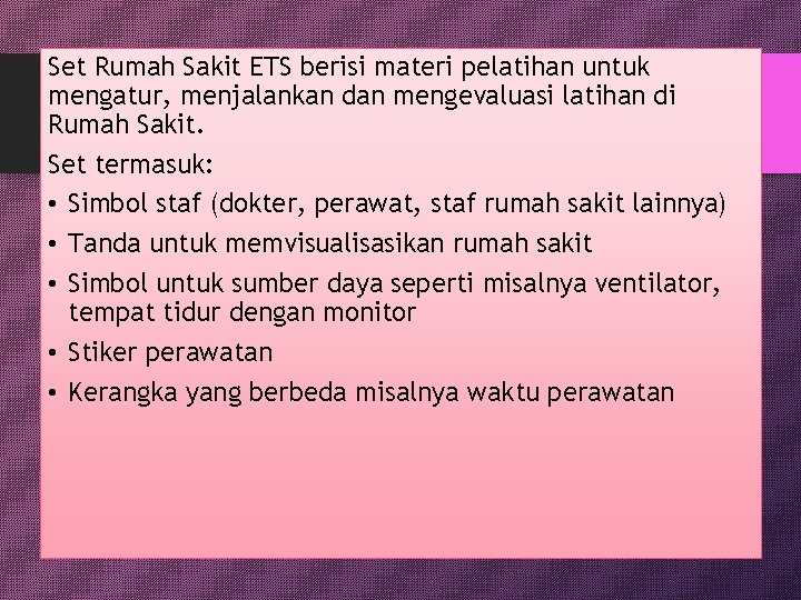 Set Rumah Sakit ETS berisi materi pelatihan untuk mengatur, menjalankan dan mengevaluasi latihan di