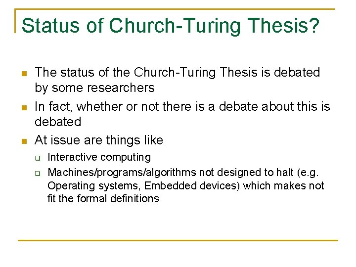 Status of Church-Turing Thesis? n n n The status of the Church-Turing Thesis is