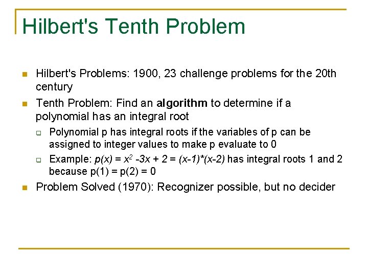 Hilbert's Tenth Problem n n Hilbert's Problems: 1900, 23 challenge problems for the 20