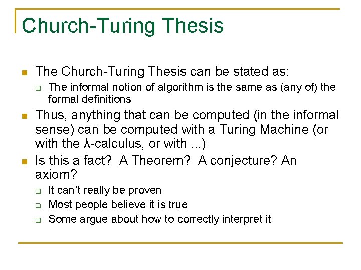 Church-Turing Thesis n The Church-Turing Thesis can be stated as: q n n The