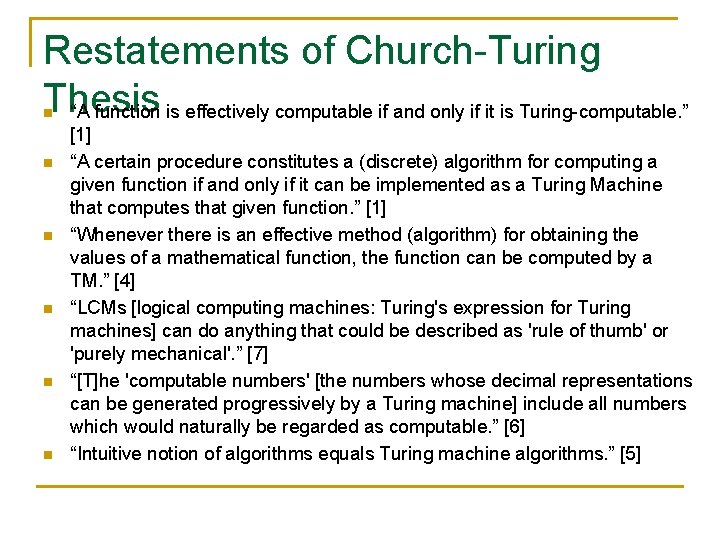 Restatements of Church-Turing Thesis “A function is effectively computable if and only if it