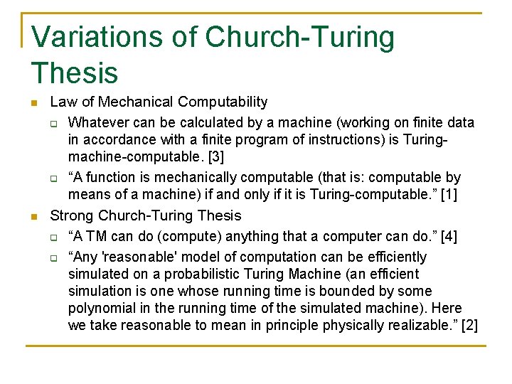 Variations of Church-Turing Thesis n n Law of Mechanical Computability q Whatever can be