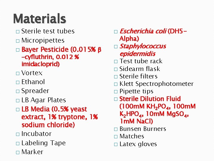 Materials Sterile test tubes � Micropipettes � Bayer Pesticide (0. 015% β � -cyfluthrin,
