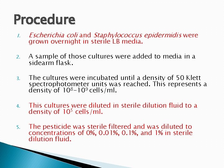 Procedure 1. Escherichia coli and Staphylococcus epidermidis were 2. A sample of those cultures