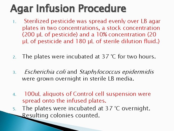 Agar Infusion Procedure 1. Sterilized pesticide was spread evenly over LB agar plates in